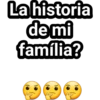 La historia
de mi
família?