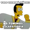 TODO TERMINÓ SEÑORES
NO TENEMOS
ESCAPATORIA