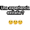 Una experiencia
extraña?
