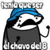 tenía que ser el chavo del 8