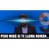 PERO MIRÁ SI TE LLAMA ROMÁN...