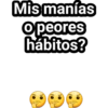 Mis manías
Opeores
hábitos?
308