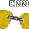 EN 2020
Estarás rodeado
de buenos amigos