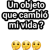 Un objeto
que cambió
mi vida?