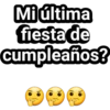 Mi última
fiesta de
cumpleaños?