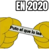 EN 2020
Puto el que lo lea