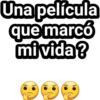 Una película
que marcó
mi vida?