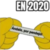 EN 2020
Andale, por pendejo!