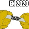 EN 2020
Te la van a
CHUPAR