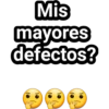 Mis
mayores
defectos?