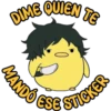 DIME QUIEN TE MANDO ESE STICKER
