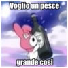 Voglio un pesce grande cosi