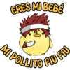 ERES MI BEBE MI POLLITO FI FIU FIU