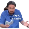 Vaya,
a nadie