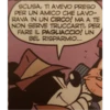 SCUSA, TI AVEVO PRESO
PER UN AMICO CHE LAVO-
RAVA IN UN CIRCO! MA A TE
NON SERVE TRUCCARTI, PER
FARE IL PAGLIACCIO! UN
BEL RISPARMIO...