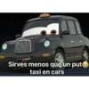 Sirves menos que un put taxi en cars