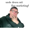 unde dracu mii
огио
20isu8
fisa marketing?