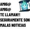 AMIG@
AMIG@
CRE
TE LLAMAN!!
SEGURAMENTE SON
MALAS NOTICIAS