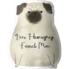 I'm Hungry feed Me