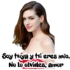 Soy tuya y tú eres mío.
No lo olvides, amor