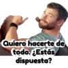 Quiero hacerte de
todo. ¿Estás
dispuesta?
