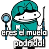 eres el muela
podrida!