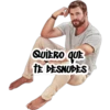 QUIERO QUE
TE DESNUDES