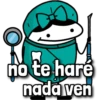 no te haré
nada ven