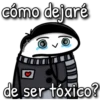cómo dejaré
entinal
de ser tóxico?