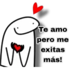 Te amo
pero me
exitas
más!