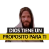 DIOS TIENE UN PROPOSITO PARA TI