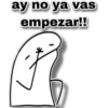 ay no ya vas
empezar!!