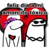 feliz día a mi
amorcito tóxico