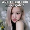 Qué te pareció
mi regalo?