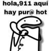 hola,911 aquí
hay pur@ hot