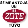 SE ME ANTOJA UN BE ZOTE TUYO