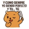 Y COMO SIEMPRE YO SIENDO PERFECTO Y TU... TU.L