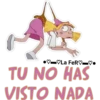 TU NO HAS VISTO NADA