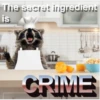 The secret ingredient
is
CRIME