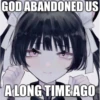 GOD ABANDONED US
A LONG TIME AGO