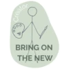 Creator
BRING ON
THE NEW