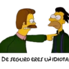 DE SEGURO ERES UNIDIOTA