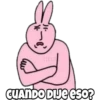 CIELO
CUANDO DIJE eso?