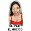 CÁLLATE
EL HOCICO