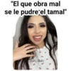 "El que obra mal
se le pudre el tamal"
Cort