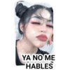 YA NO ME
HABLES