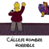 CALLESE HOMBRE
HORRIBLE