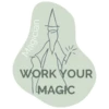 Magician
WORK YOUR
MAGIC