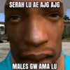 SERAH LU AE AJG AJG
MALES GW AMA LU