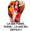 LA QUE PUEDE,
PUEDE... LA QUE NO,
CRITICA!!